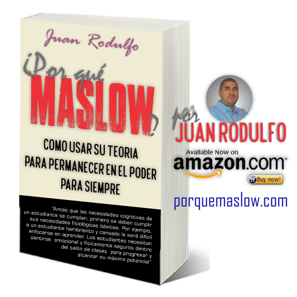 Por que Maslow como Usar su Teoria para permanecer en el Poder para Siempre por Juan Rodulfo