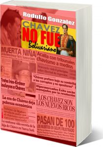 Chavez no fue Bolivariano por Rodulfo Gonzalez