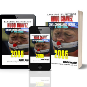 La Guerra del dictador Hugo Chavez contra los Medios en el 2006