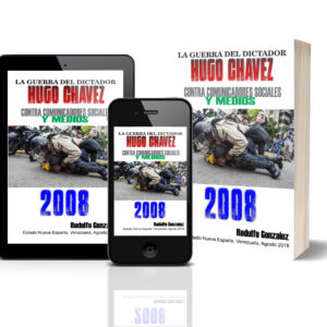 La Guerra del dictador Hugo Chavez contra los Medios en el 2008