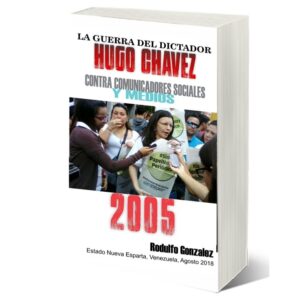 La Guerra del dictador Hugo Chavez contra los Medios en el 2005