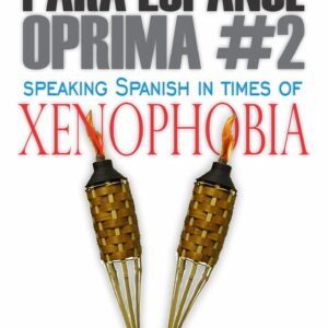 Para Español Oprima #2: Speaking Spanish in times of Xenophobia