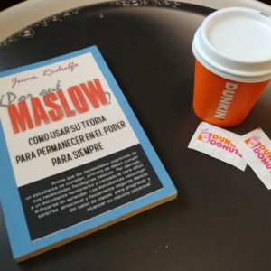 ÂżPor QuĂ© Maslow?: Como Usar su TeorĂa para permanecer en el Poder para Siempre